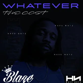 Whatever The Cost by Blaze