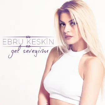 Gel Seveyim by Ebru Keskin