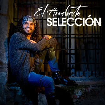 Selección by El Arrebato