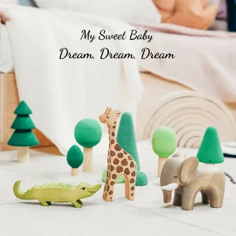 Dream, Dream, Dream by My Sweet Baby