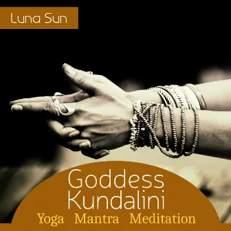 Goddess Kundalini Yoga Mantra Meditation: Chakra Opening and Kundalini Energy Awakening, The True Essence Returns to the Source by Luna Sun