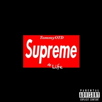 SUPREME 4 LIFE by Tommyotd