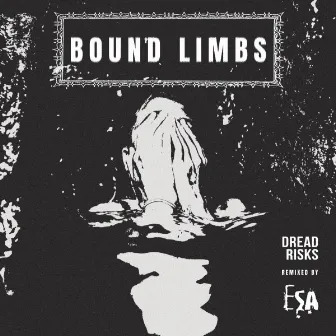 Bound Limbs (ESA Electronic Substance Abuse RMX) by dread risks