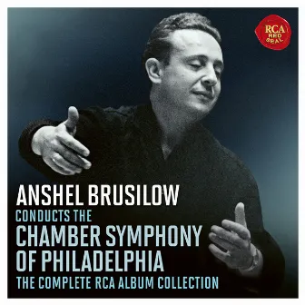 Anshel Brusilow Conducts the Chamber Symphony Of Philadelphia - The Complete RCA Album Collection (2023 Remastered Version) by Chamber Symphony of Philadelphia