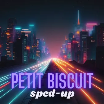 Petit Biscuit (Sped Up) by Sped-O