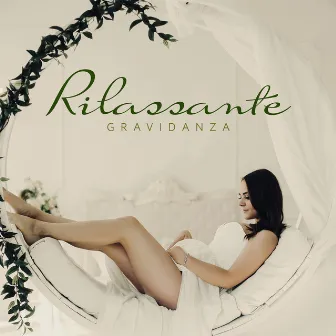 Rilassante gravidanza: Musica new age per donne incinte, Musica per bambini, Suoni rilassanti per la futura madre, Zen, Musica curativa by Rilassante gravidanza