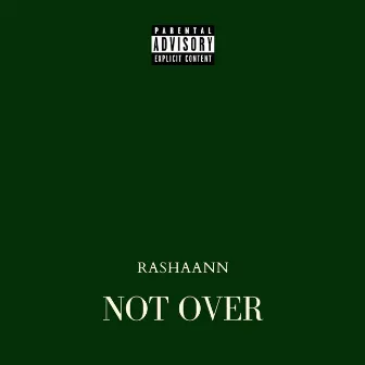 Not Over by Rashaann