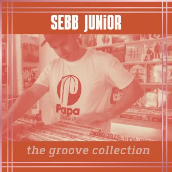 The Groove Collection by Sebb Junior