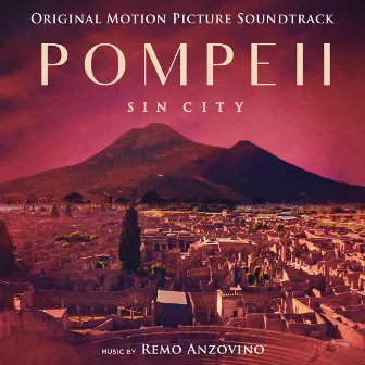 Pompeii - Sin City (Original Motion Picture Soundtrack) by Remo Anzovino