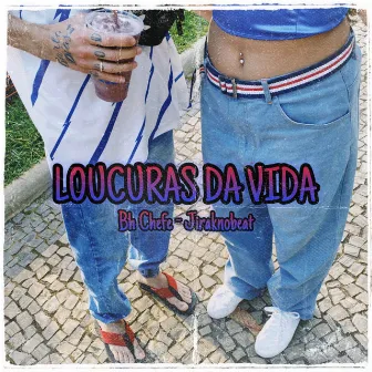 Loucuras da Vida by Bh Chefe