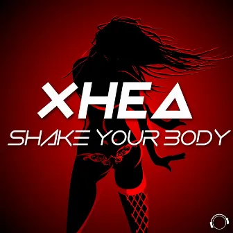 Shake Your Body by Xhea