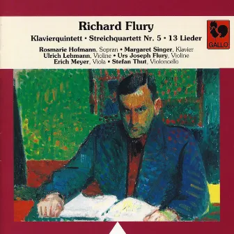 Richard Flury: Piano Quintet – String Quartet No. 5 – 13 Songs by Urs Joseph Flury