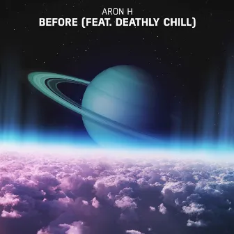 Before (feat. Deathly Chill) by Aron H