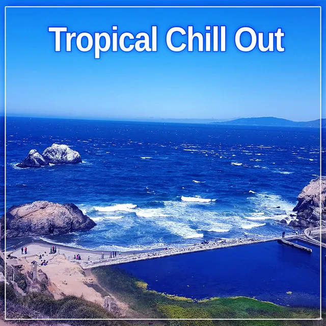 Tropical Chill Out – Holiday Journey with Chill Out Music, Calming Sounds, Chill Yourself, Time to Relax