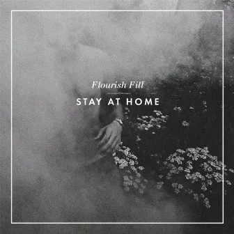 Stay At Home by Flourish Fill