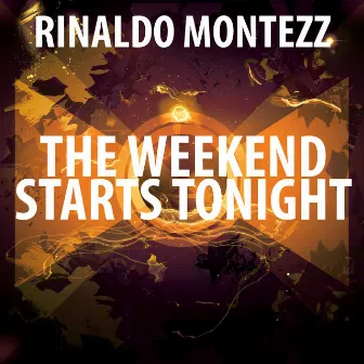 The Weekend Starts Tonight by Rinaldo Montezz