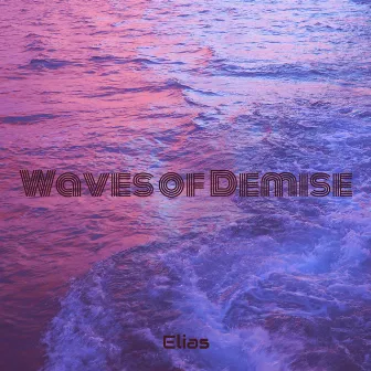 Waves of Demise by Elias