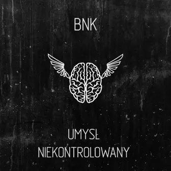 Umysł niekontrolowany by BNK