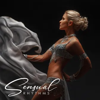 Sensual Rhythms: Music for Belly Dancing at Home by New Age Artists