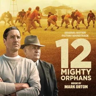 12 Mighty Orphans (Original Motion Picture Soundtrack) by Mark Orton