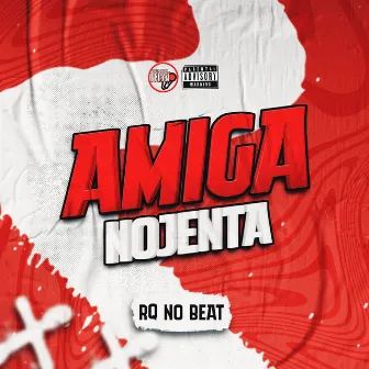 Amiga Nojenta by RQ NO BEAT