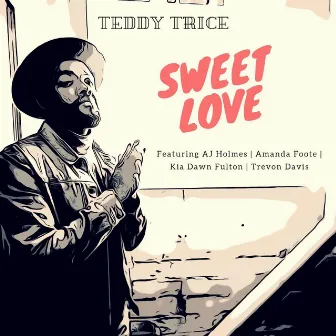 Sweet Love by Teddy Trice