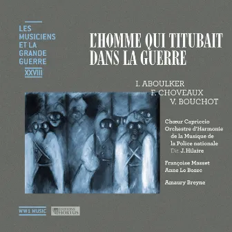 L'homme qui titubait dans la guerre (Les musiciens et la Grande Guerre, Vol. 28) by Isabelle Aboulker