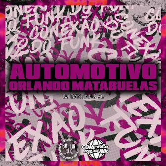 Automotivo Orlando Matabuelas by DJ DANTINHO 7L