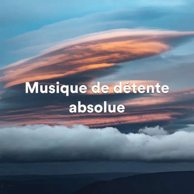 Musique de détente absolue