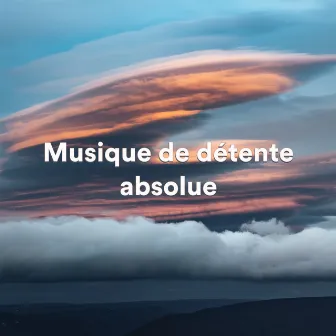 Musique de détente absolue by Relaxation Sommeil et Détente