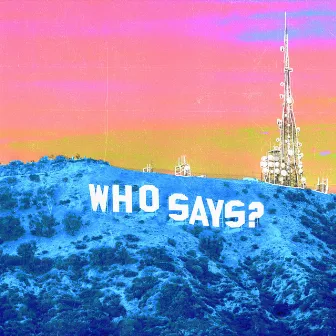 Who Says? by Joshua Micah