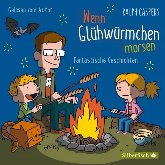 Wenn Glühwürmchen morsen (Fantastische Geschichten) by Ralph Caspers