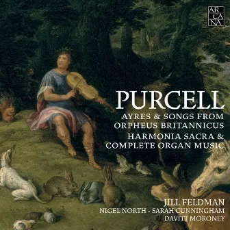 Purcell: Ayres & Songs from Orpheus Britannicus, Harmonia Sacra & Complete Organ Music by Davitt Moroney