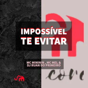 Impossível Te Evitar by Mc Mel