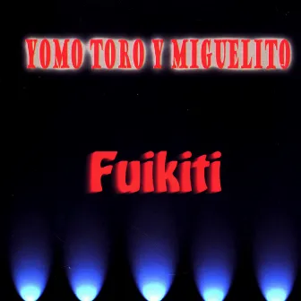 Fuikiti ! by Yomo Toro