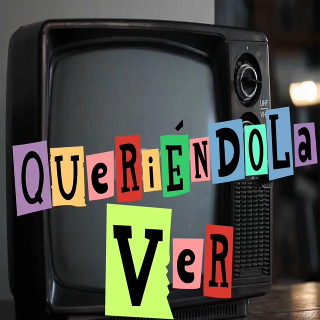 Queriéndola Ver