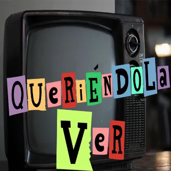 Queriéndola Ver by 