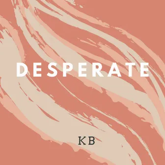 DESPERATE (Radio Edit) by KB