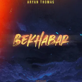 Bekhabar by Aryan Thomas