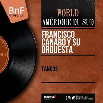 Tangos (Mono Version) by Francisco Canaro Y Su Orquesta