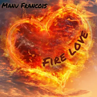 Fire Love by Manu Francois