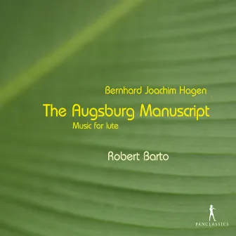 Hagen: The Augsburg Manuscript Music for Lute by Robert Barto