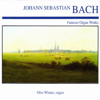 Johann Sebastian Bach: Famous Organ Works by Otto Winter