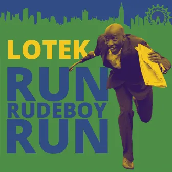 Run, Rudeboy, Run by Lotek