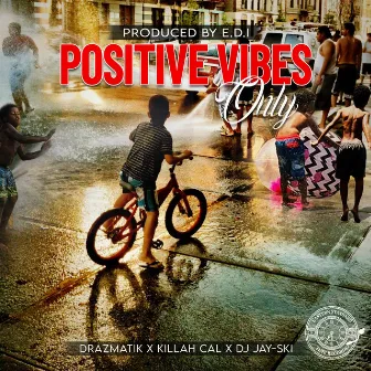 Positive Vibes Only by Killah Cal