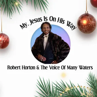 My, Jesus Is on His Way by Robert Horton