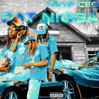 Dat Nigga by Trap Ceo