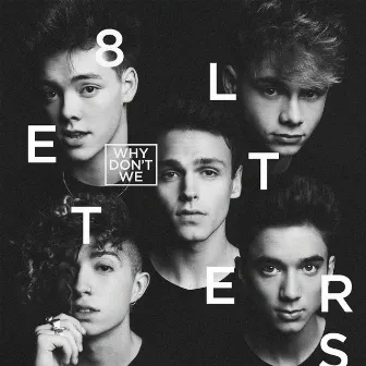 8 Letters by Why Don't We