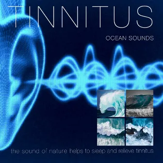 Ocean Sounds: The Sound of Nature Helps to Sleep and Relieve Tinnitus by Tinnitus