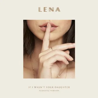 If I Wasn't Your Daughter (Acoustic Version) by Lena